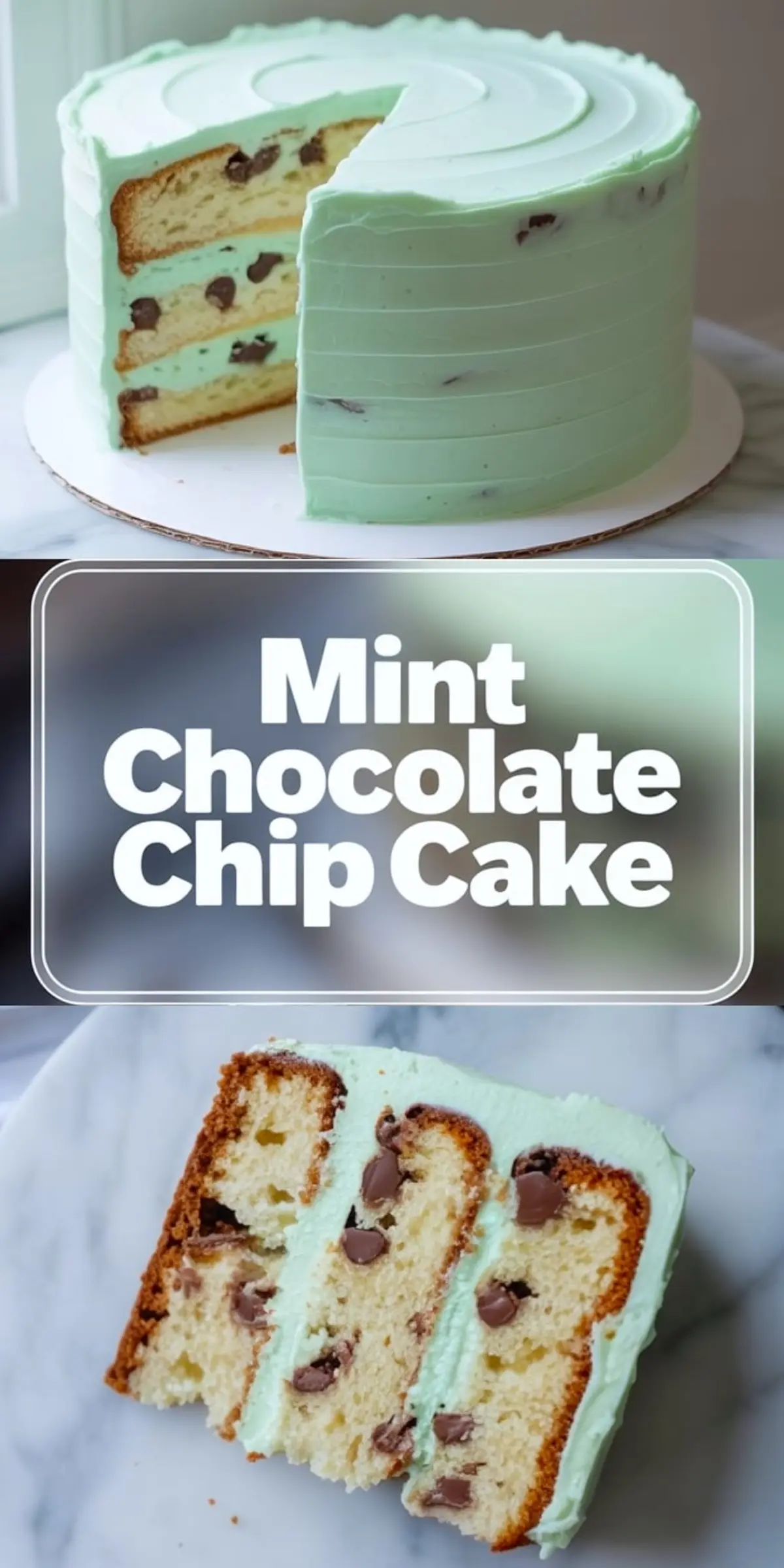 A vertical collage shows a mint chocolate chip layer cake covered in smooth mint green frosting with a large slice removed. The slice reveals vanilla cake layers filled with mint buttercream and chocolate chips. Bold text overlay reads “Mint Chocolate Chip Cake.” The cake sits on a white cake board on a marble surface.