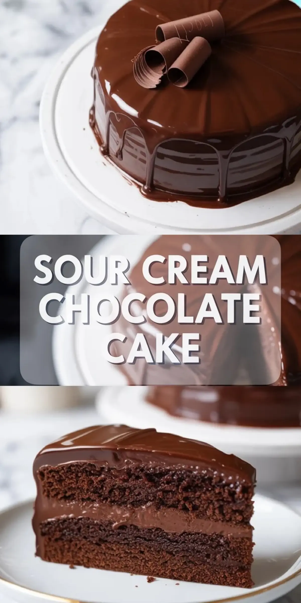Vertical collage showcasing a sour cream chocolate cake with chocolate curls on top, centered text overlay in bold white font, and a bottom image of a moist chocolate cake slice with smooth ganache filling on a white dessert plate.