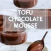 Vertical collage shows a glass dessert cup filled with silky tofu chocolate mousse topped with chocolate curls, paired with a spoonful of creamy mousse. Bold white text reads “TOFU CHOCOLATE MOUSSE” across the center. This image highlights a rich vegan chocolate mousse served in an elegant glass dish.
