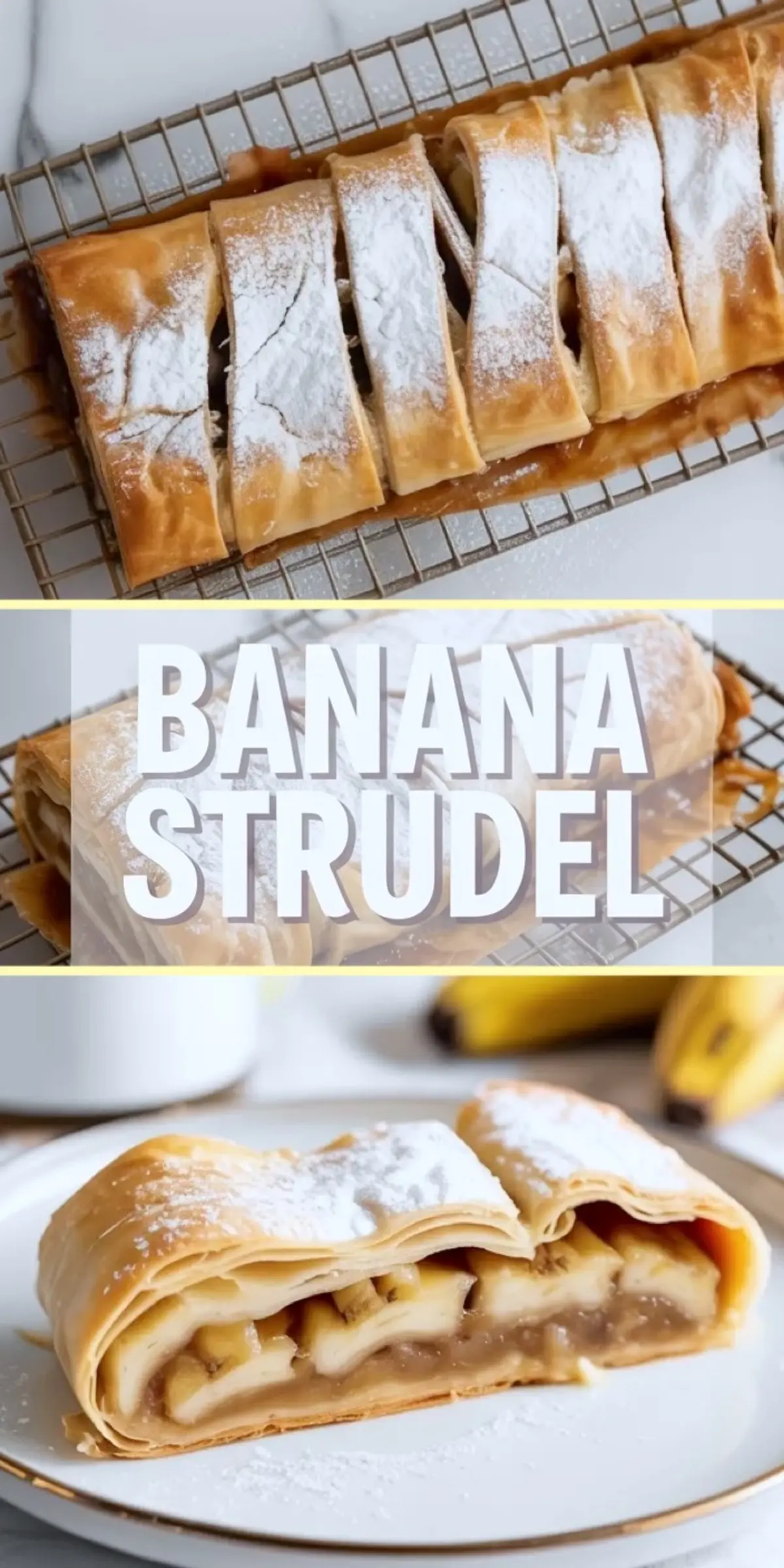 Collage showing banana strudel on a rack and a plated slice with flaky phyllo layers and warm banana filling inside.