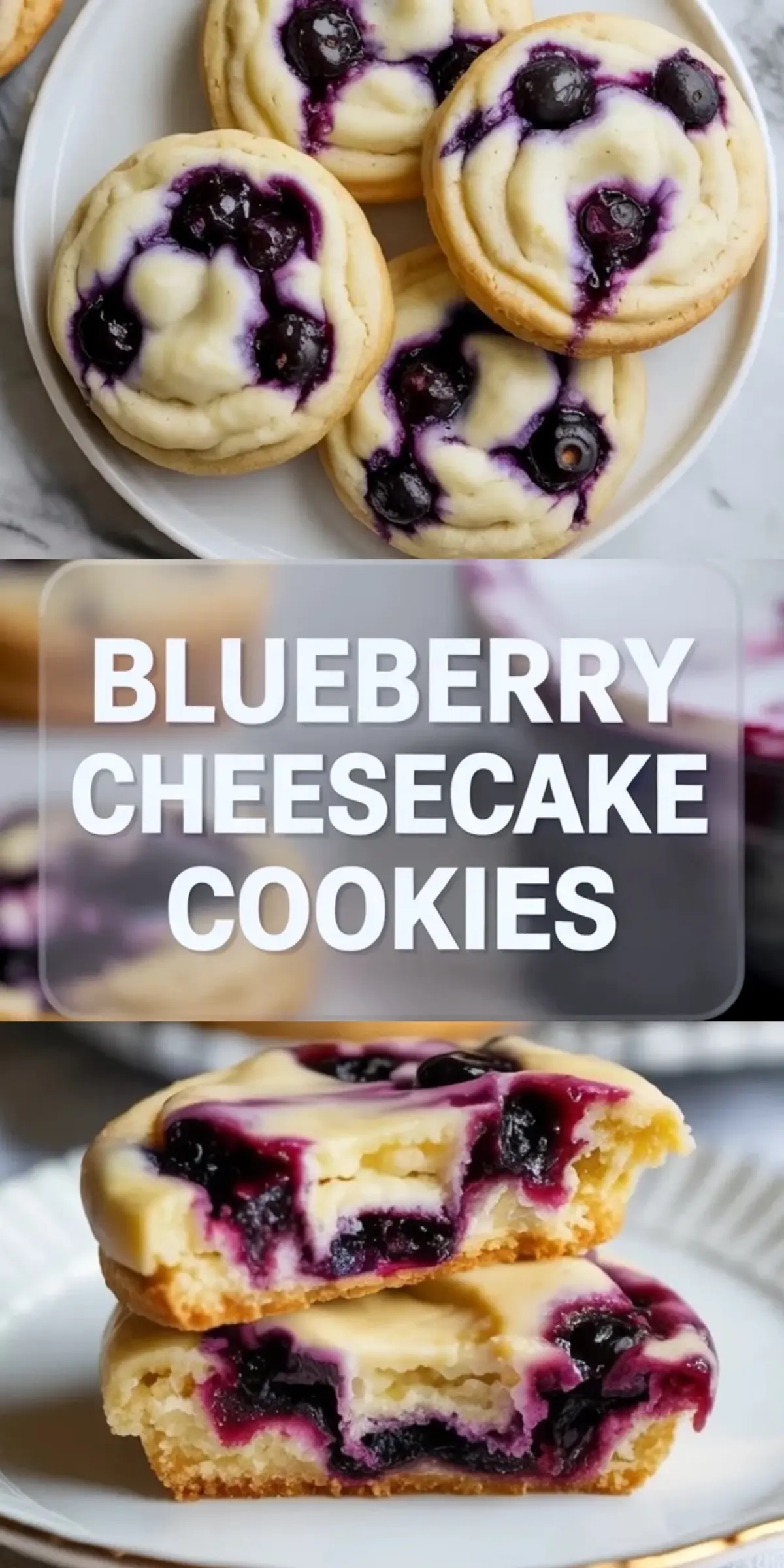 Vertical collage shows blueberry cheesecake cookies on a plate at the top, bold text Blueberry Cheesecake Cookies in the center, and a bitten cookie with creamy cheesecake and blueberry filling at the bottom.

