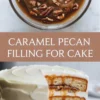 Vertical pin style collage showing caramel pecan cake filling in a bowl and inside a sliced layer cake.