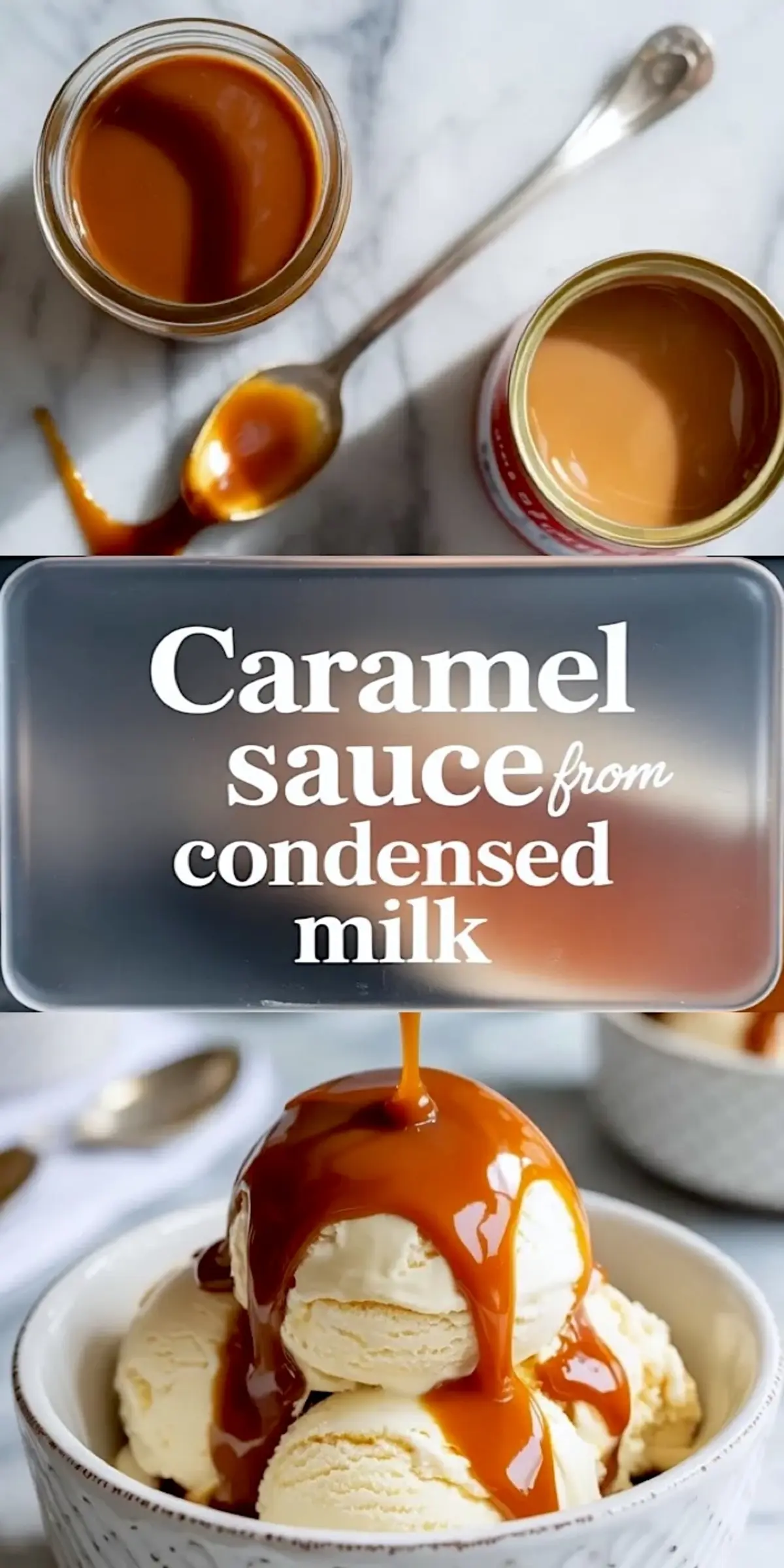 A jar of caramel sauce and an open can of sweetened condensed milk sit beside a spoon on a marble surface. Text overlay reads “Caramel sauce from condensed milk.” A stream of caramel pours over stacked vanilla ice cream scoops in a bowl. The image shows an easy caramel sauce recipe and serving idea for ice cream desserts.