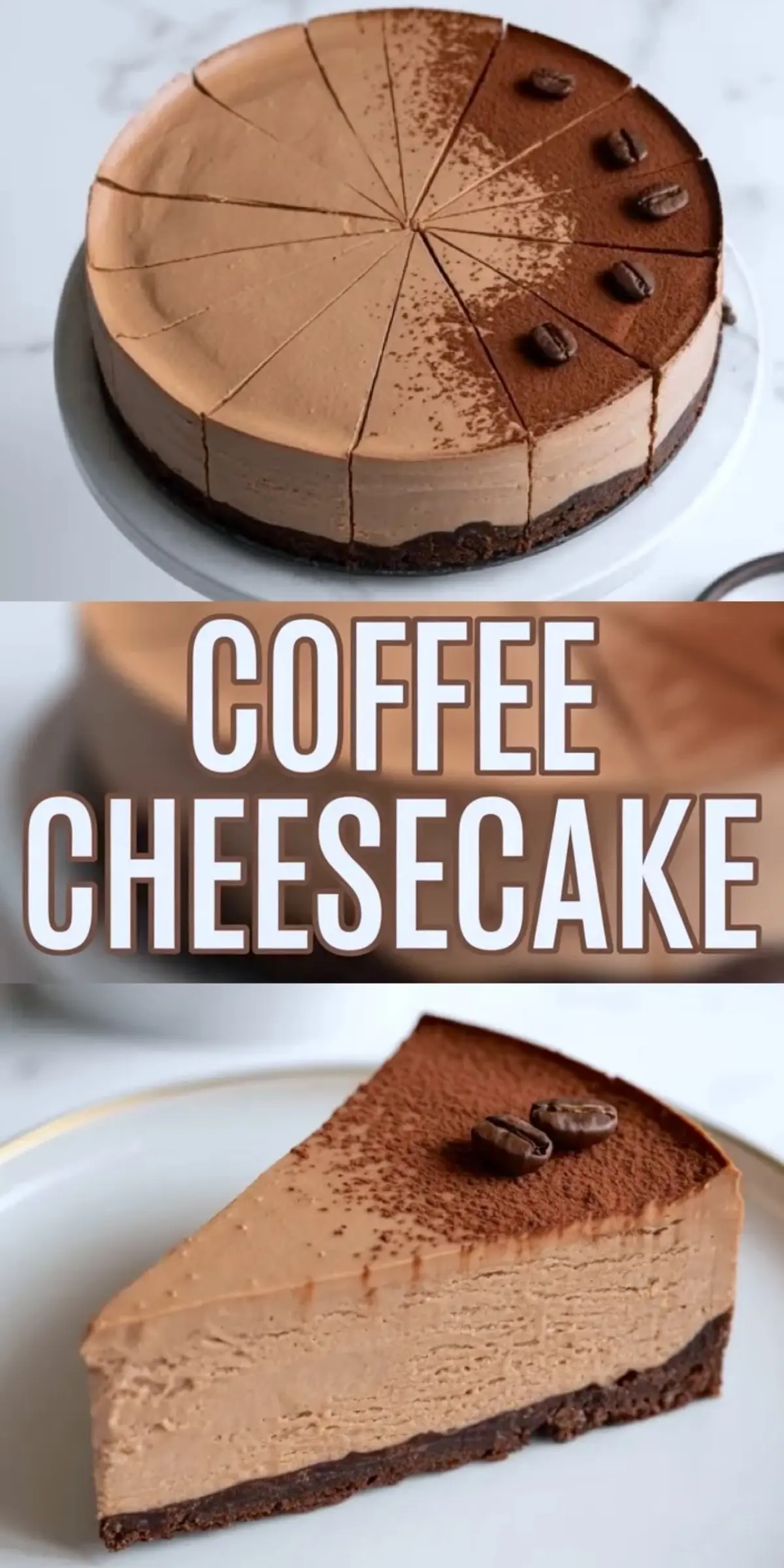 Coffee cheesecake collage shows a sliced cappuccino cheesecake with cocoa powder and coffee beans on top, a bold coffee cheesecake title overlay, and a plated slice that displays creamy coffee mousse layers over a dark chocolate cookie crust.
