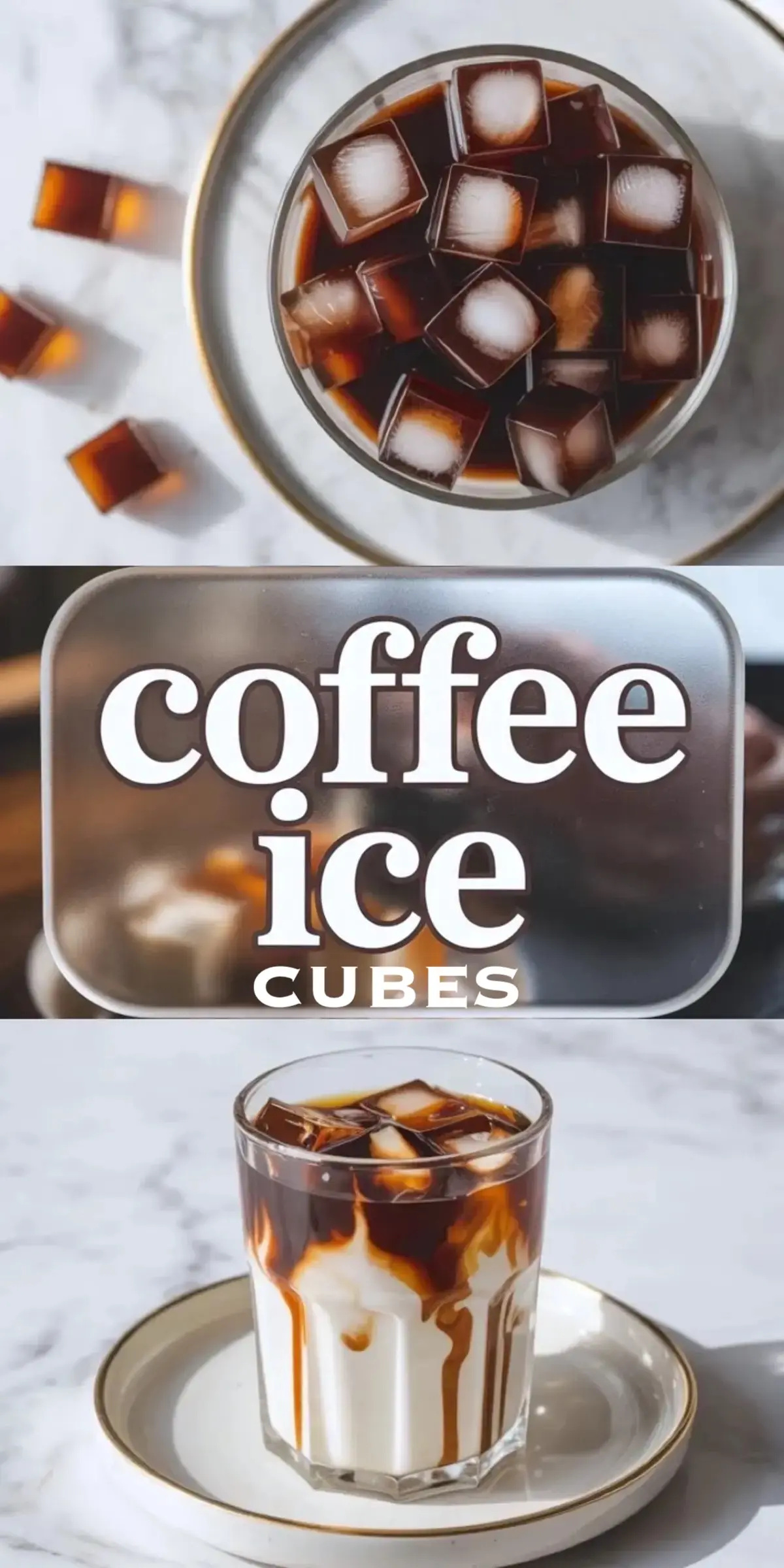 Vertical collage shows coffee ice cubes in a glass of iced coffee from a top view, bold text that reads “coffee ice cubes,” and a clear glass of iced latte with milk swirling into dark cold brew on a white marble surface.
