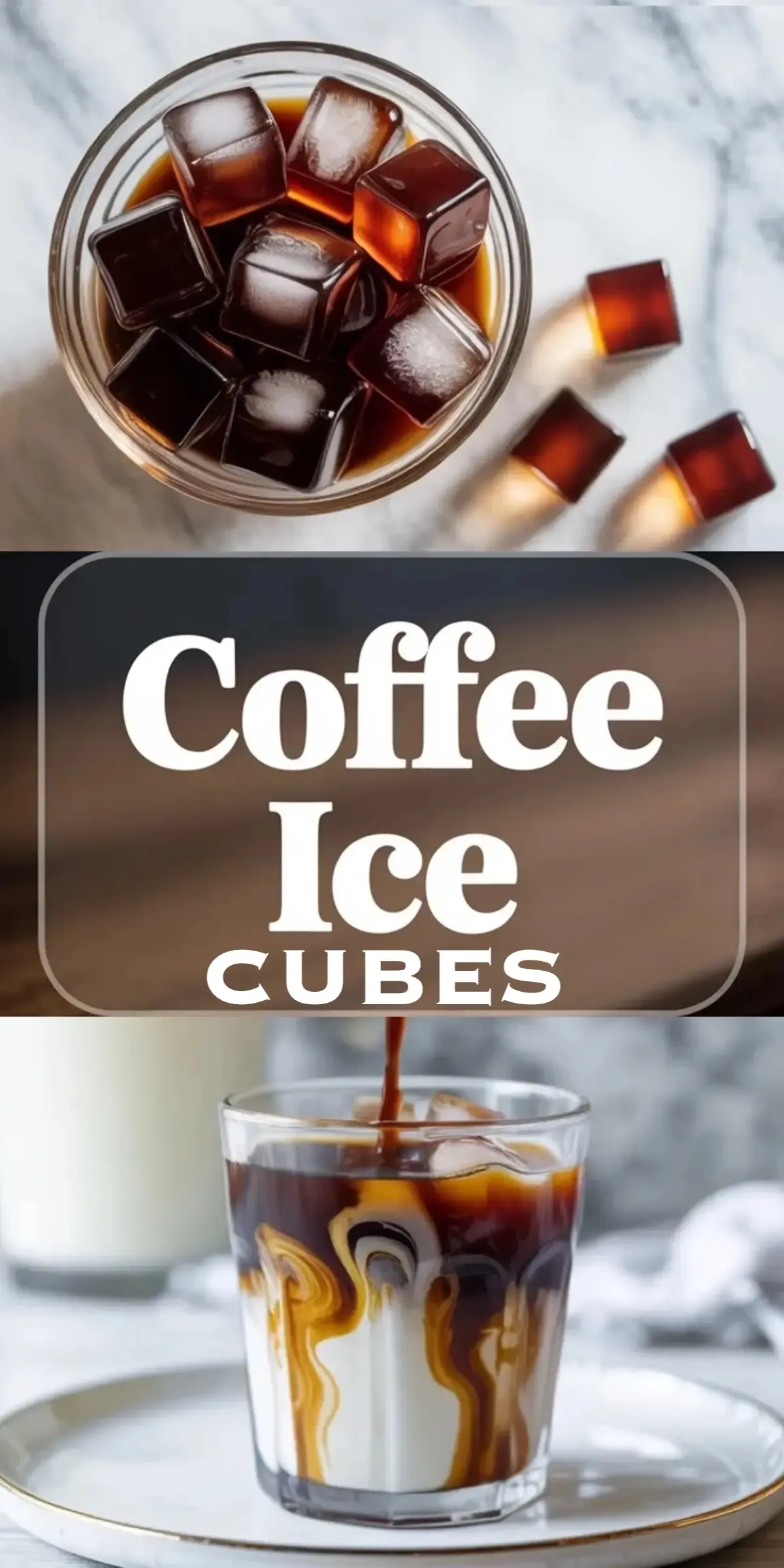 Vertical collage shows coffee ice cubes floating in iced coffee from a top view, bold text that reads “Coffee Ice Cubes,” and fresh espresso pouring into a glass of milk to create a layered iced latte with caramel swirls.
