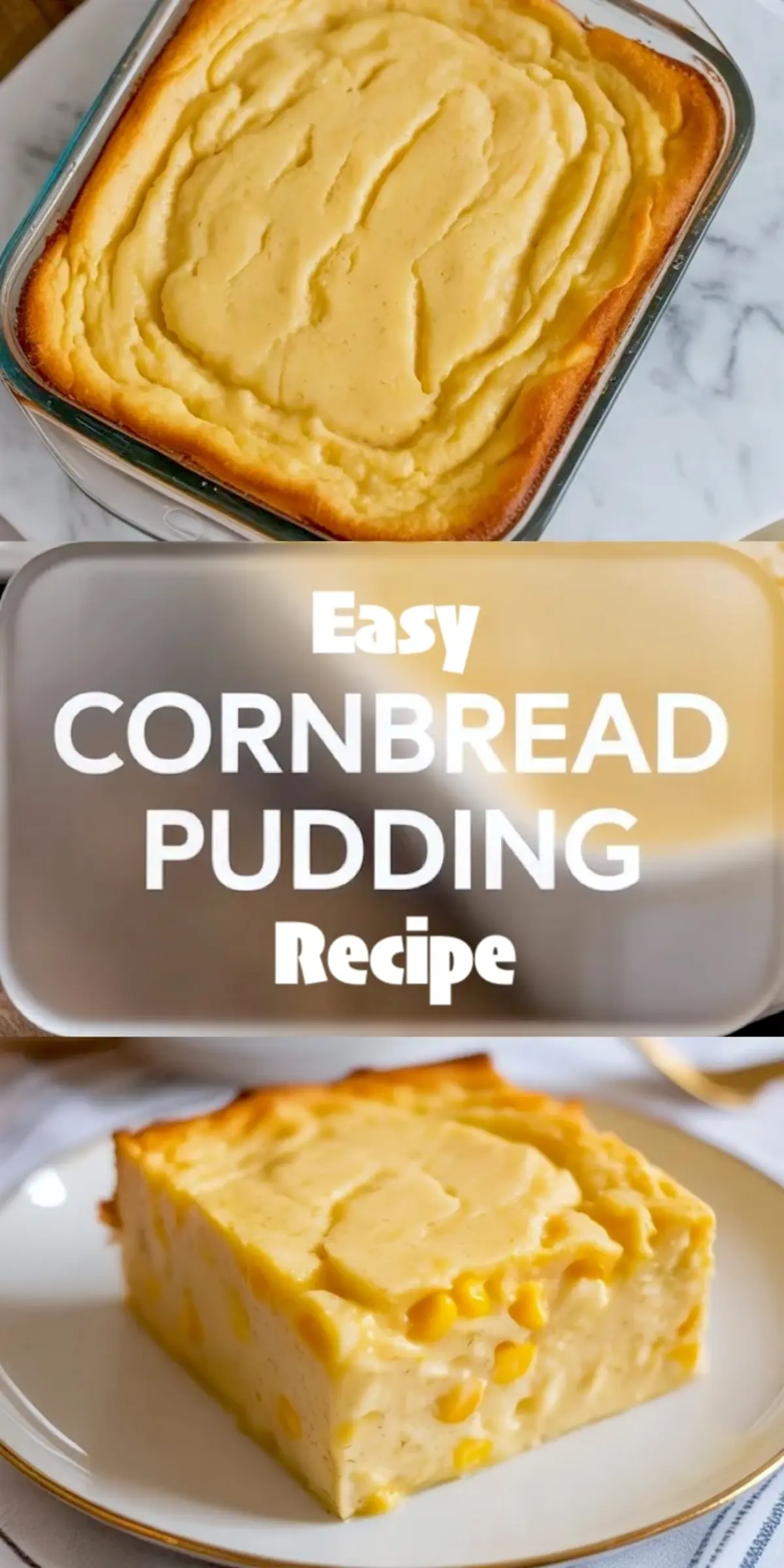 Easy cornbread pudding recipe collage shows the baked casserole dish and a plated square with tender corn-studded center and golden edges.