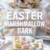 Vertical collage shows white chocolate Easter marshmallow bark with pastel mini marshmallows stacked in layers, a bold text overlay reading Easter Marshmallow Bark, and a plated stack of creamy white chocolate bark pieces topped with colorful mini marshmallows.
