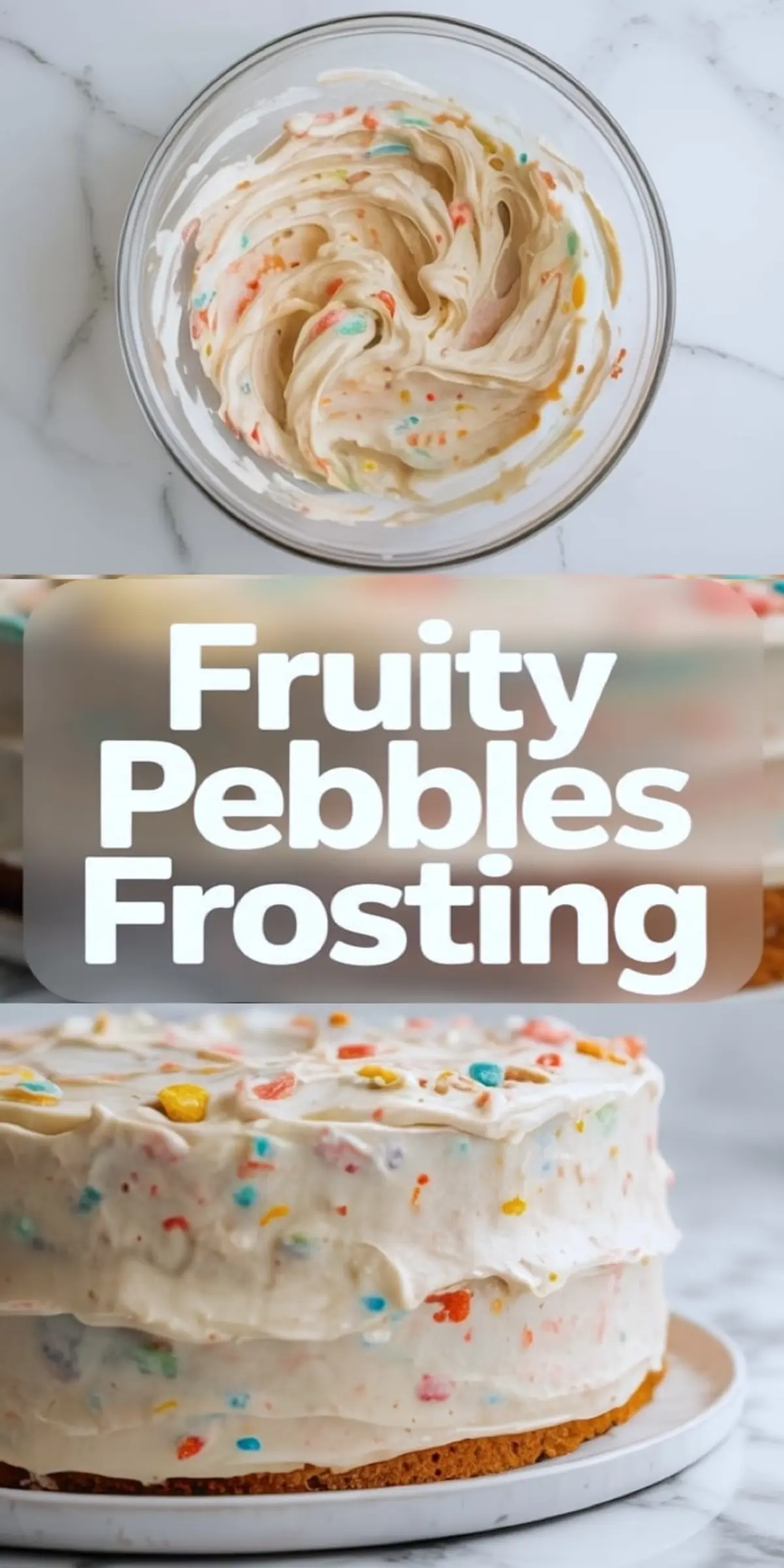 Vertical collage shows a glass bowl with creamy Fruity Pebbles frosting mixed with colorful cereal crumbs, bold text that reads Fruity Pebbles Frosting, and a round layer cake covered in smooth vanilla frosting with bright cereal speckles on a white cake stand.
