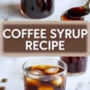 Vertical collage shows glass jar of homemade coffee syrup with spoon and syrup drip, center banner text Coffee Syrup Recipe, and short glass of iced coffee with ice cubes on a marble surface with coffee beans.