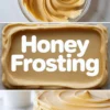 Vertical collage shows a bowl of whipped honey buttercream with smooth swirls, bold text that reads “Honey Frosting,” and a frosted layer cake with creamy honey frosting spread in even layers. Image highlights homemade honey frosting recipe and cake decorating ideas.