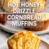 Collage of hot honey drizzle cornbread muffins showing baked muffins on a rack and a close muffin half with glossy honey drizzle and soft interior crumb.