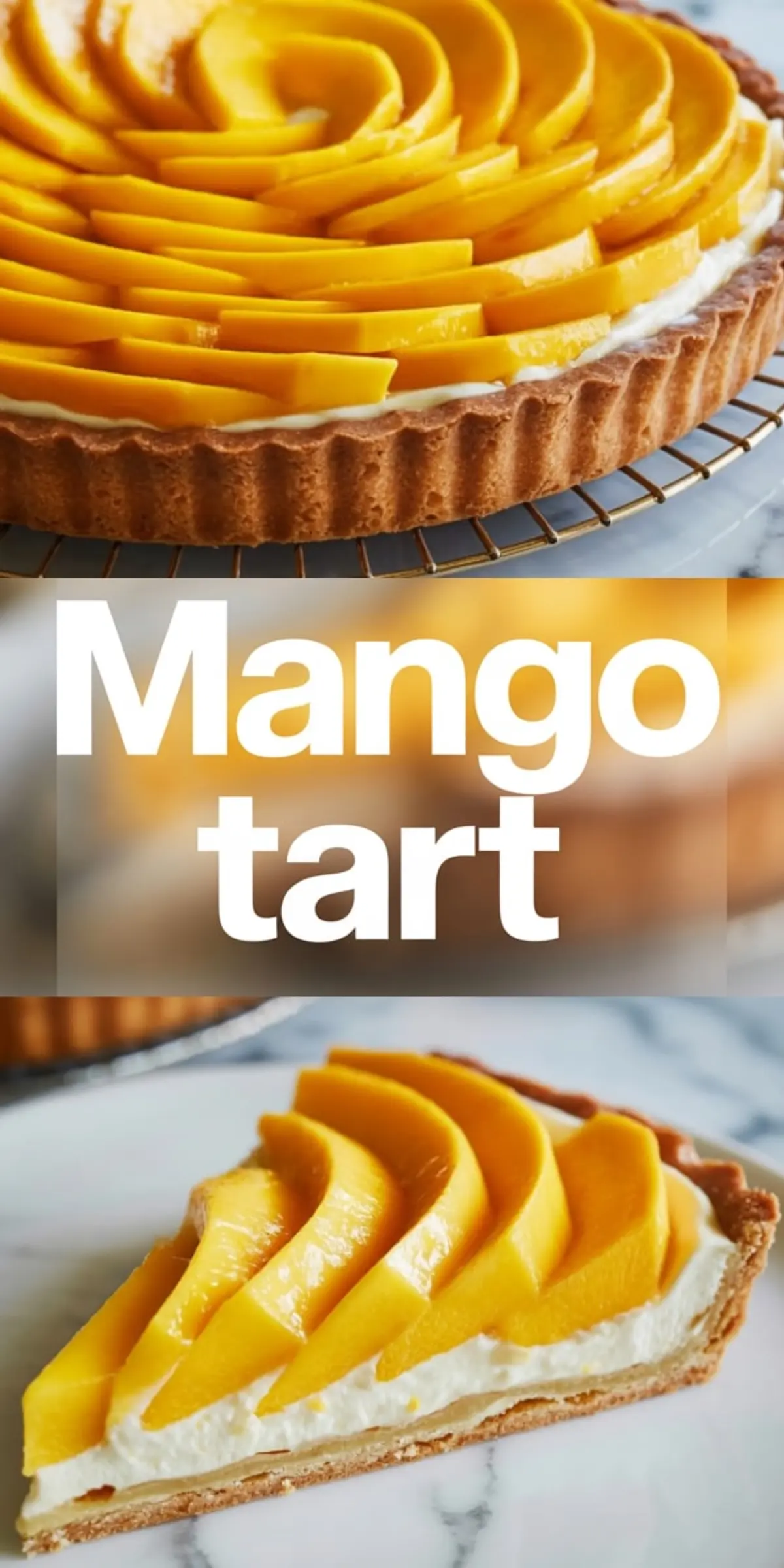 Vertical collage features a mango tart with glossy layered mango slices arranged in a rose pattern over creamy filling in a fluted crust, large text reads “Mango tart,” and a plated slice reveals distinct layers of crisp crust, smooth cream, and fresh mango topping for tropical dessert recipe, fruit tart ideas, and summer baking inspiration.