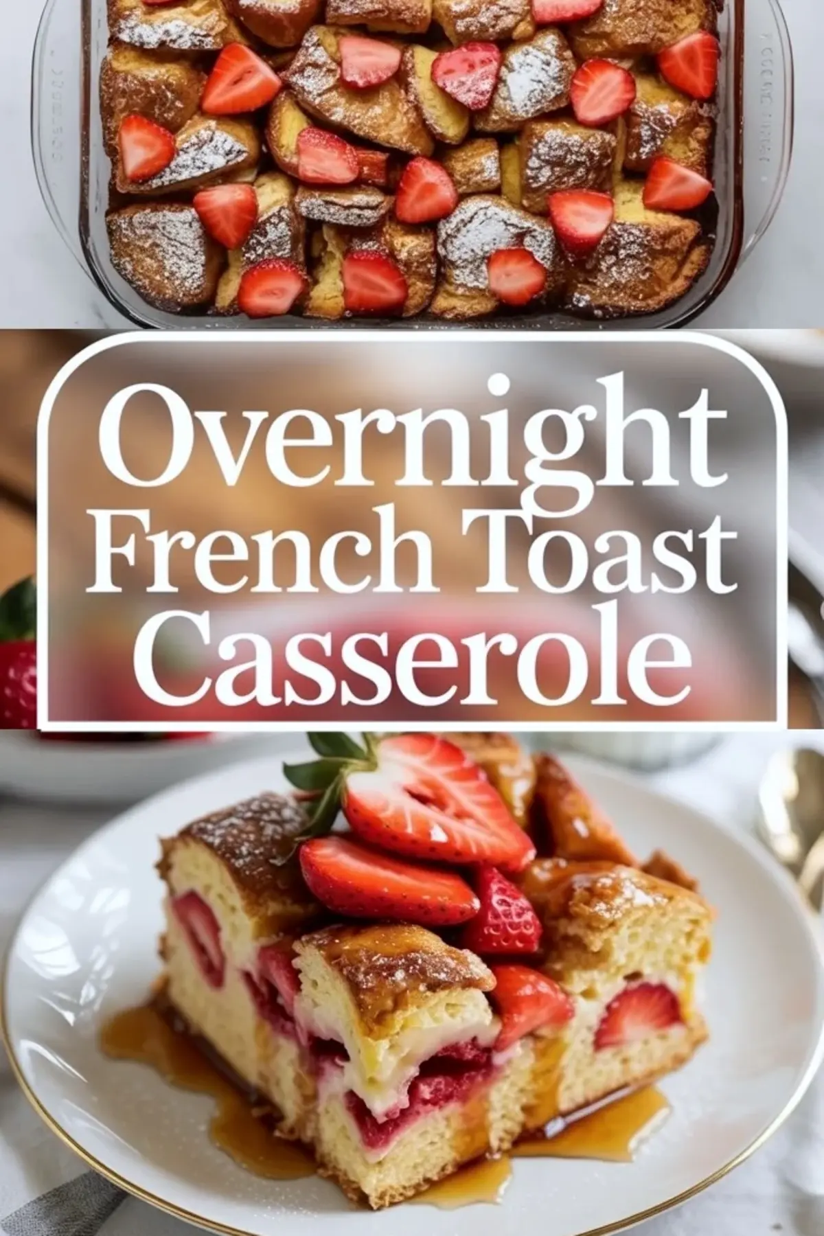 Overnight Strawberry French Toast Casserole for an Easy Brunch