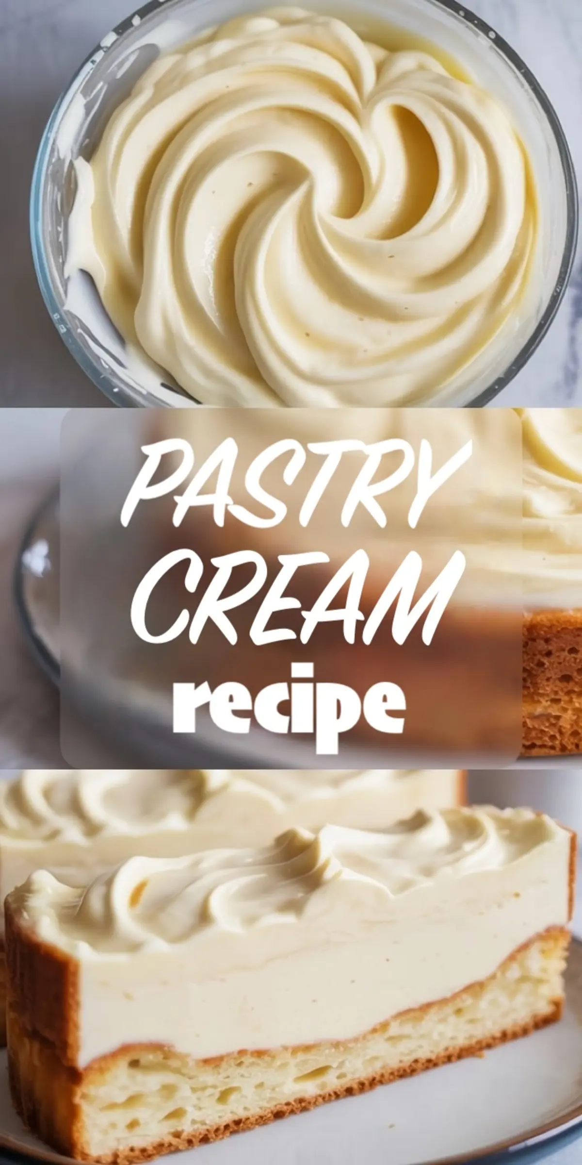 Collage shows bowl of silky vanilla pastry cream swirl, pastry cream recipe text overlay, and thick custard cream spread over fluffy sponge cake slice.
