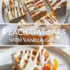 Collage of peach oat bars with vanilla glaze showing sliced bars on a plate at the top and a close plated square at the bottom with a title band in the middle.