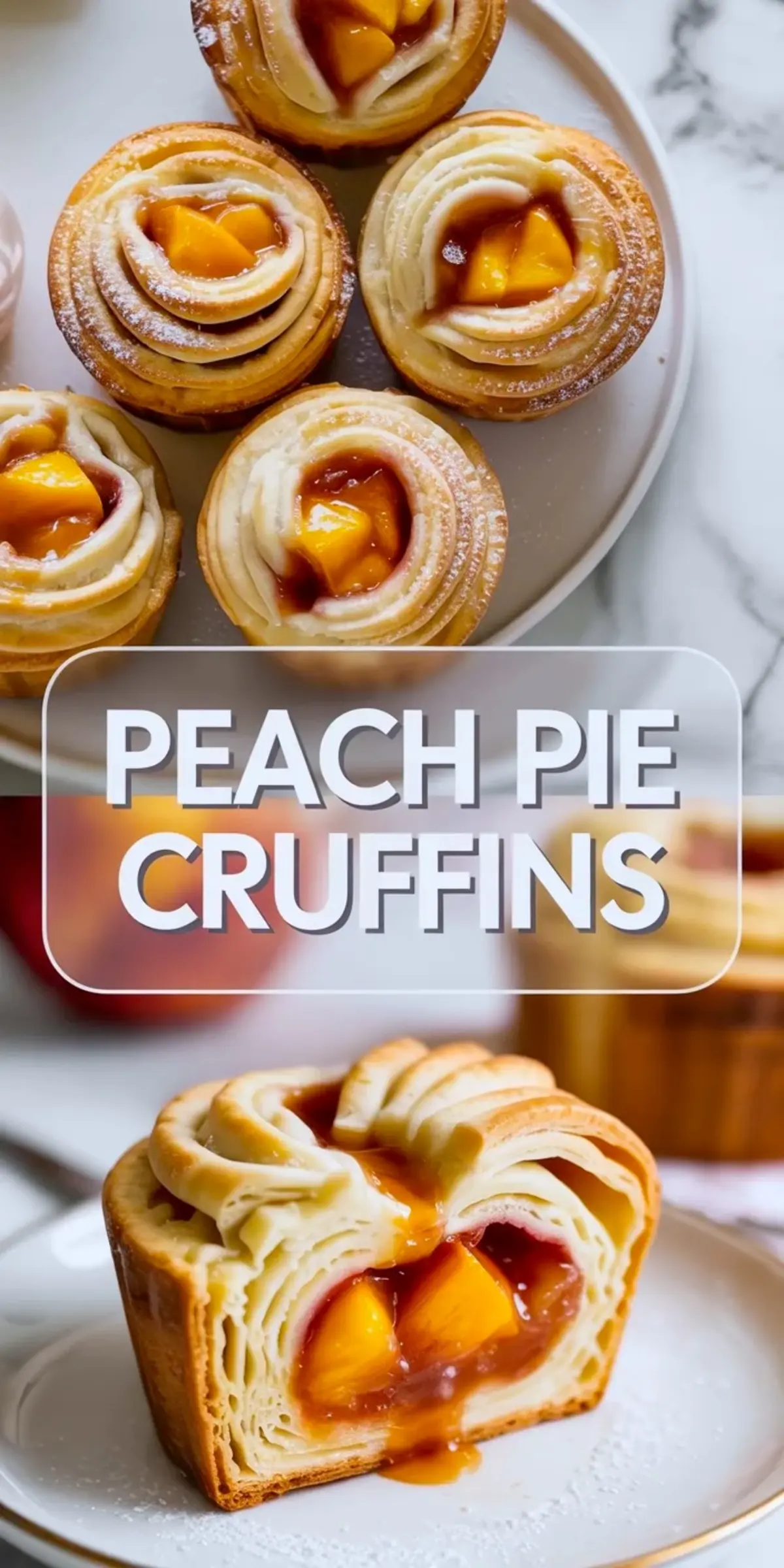 Peach pie cruffins collage shows golden cruffins on a plate and a sliced cruffin with flaky layers and glossy peach filling in the center.