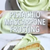 Vertical collage shows a bowl of smooth pistachio mascarpone frosting with bold text overlay and a plated slice of layered vanilla cake filled and frosted with pale green pistachio cream, highlighting cake decorating and dessert presentation.