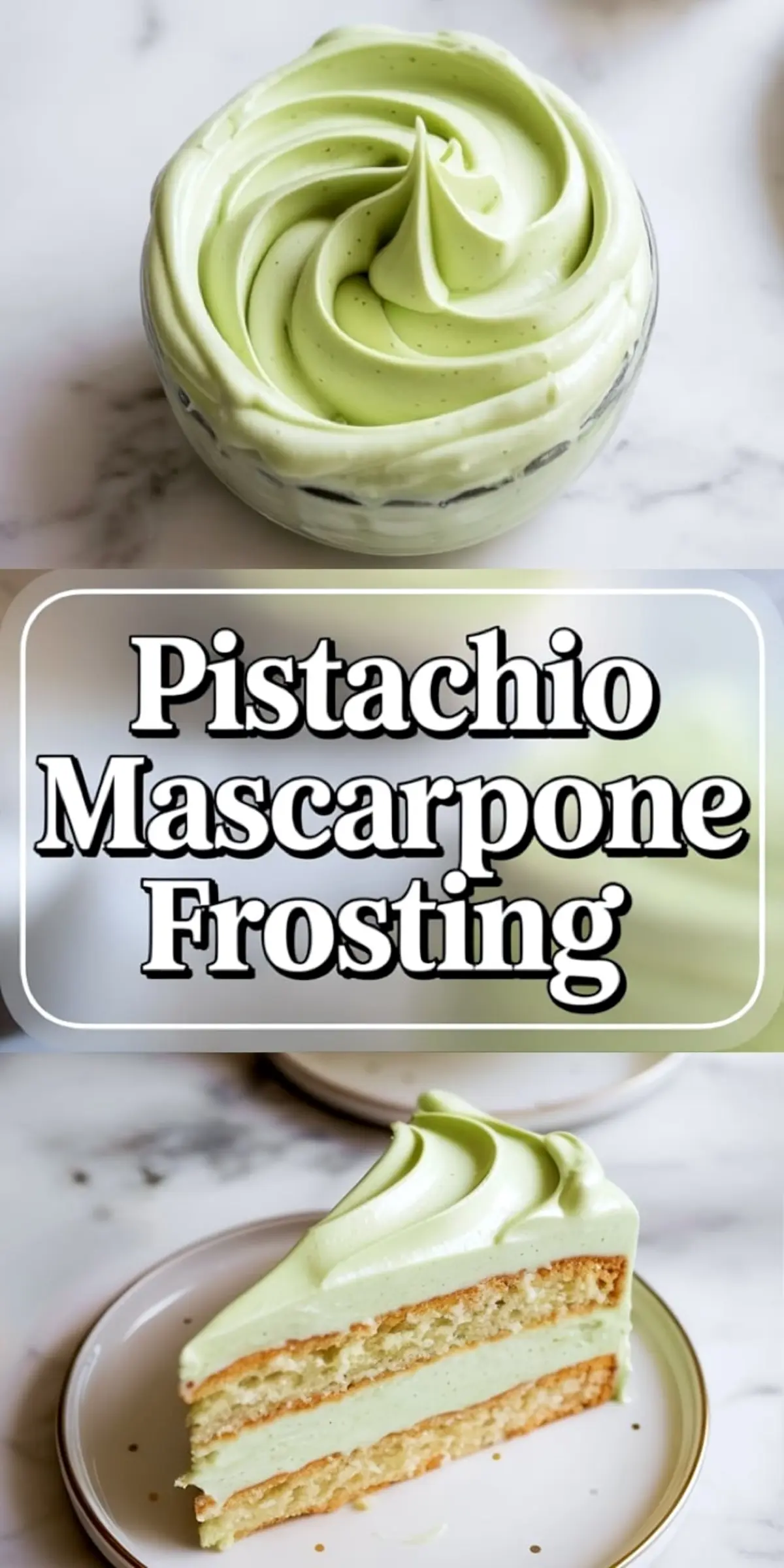 Vertical collage shows a glass bowl of whipped pistachio mascarpone frosting with text overlay and a slice of vanilla layer cake filled with creamy pistachio frosting, styled on a white plate for baking inspiration.