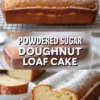 Vertical collage shows powdered sugar doughnut loaf cake cooling on a wire rack and a sliced loaf cake with tender crumb on a plate, text overlay reads powdered sugar doughnut loaf cake.