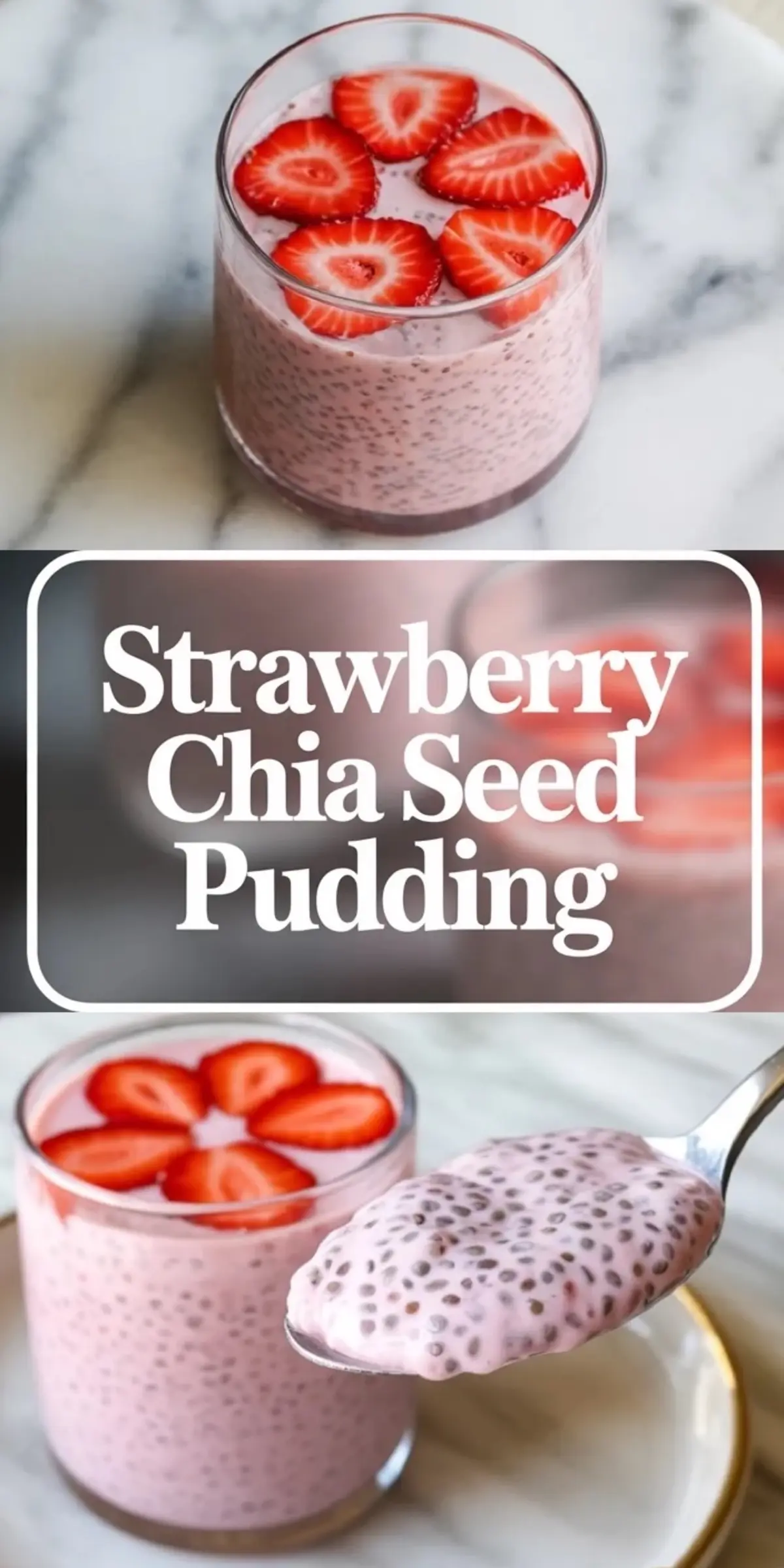 Vertical collage showing strawberry chia seed pudding in a glass topped with fresh strawberry slices, a bold title text “Strawberry Chia Seed Pudding,” and a spoon holding thick strawberry chia pudding with chia seeds above the glass dessert.