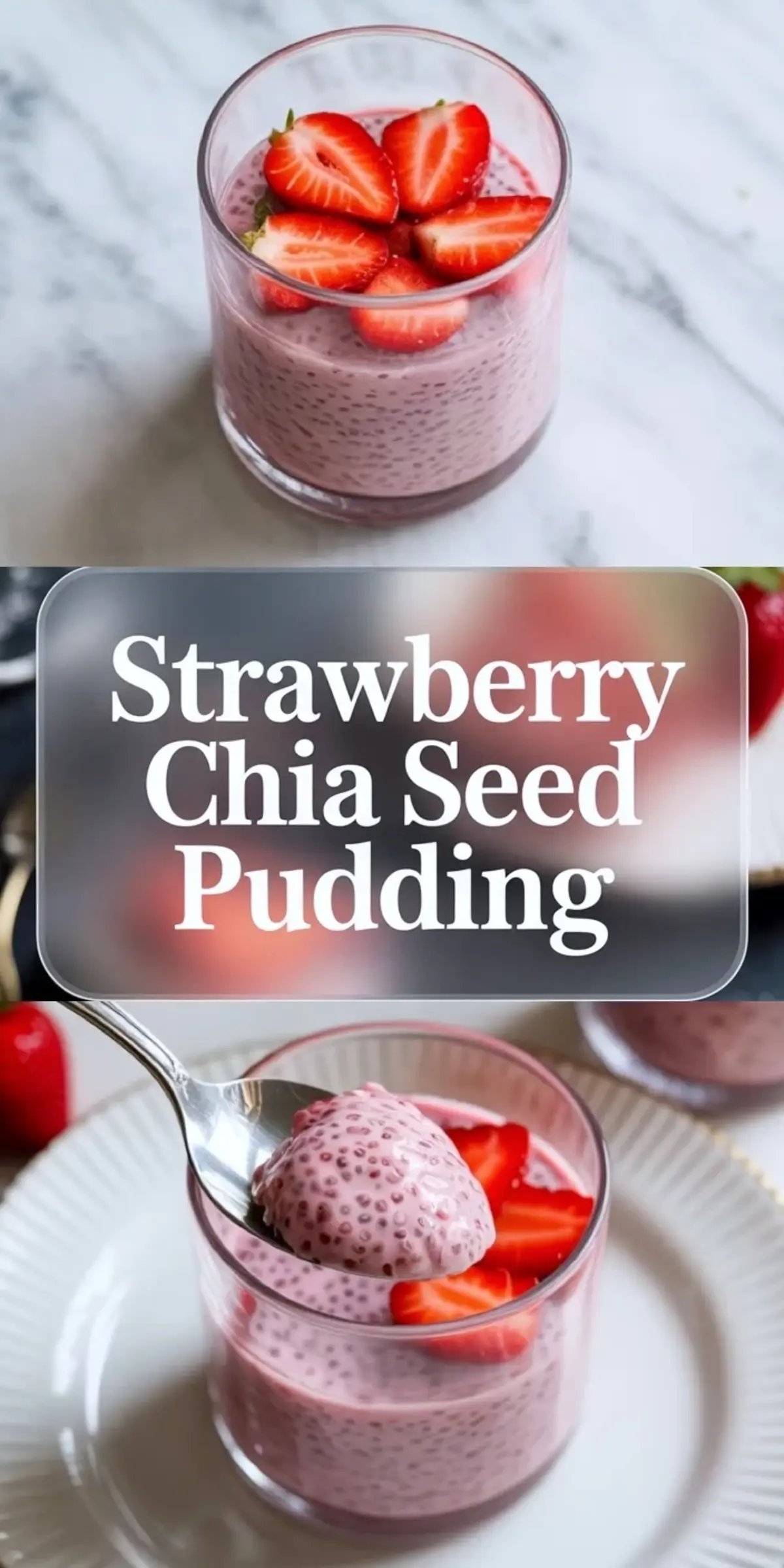 Vertical collage showing strawberry chia seed pudding topped with halved strawberries in a glass, a center title text “Strawberry Chia Seed Pudding,” and a spoon scooping creamy strawberry chia pudding with visible chia seeds from the dessert glass.