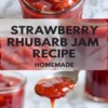 Collage of strawberry rhubarb jam showing a jar of jam and a spoonful poured over bread, with the finished preserve looking glossy and bright red.
