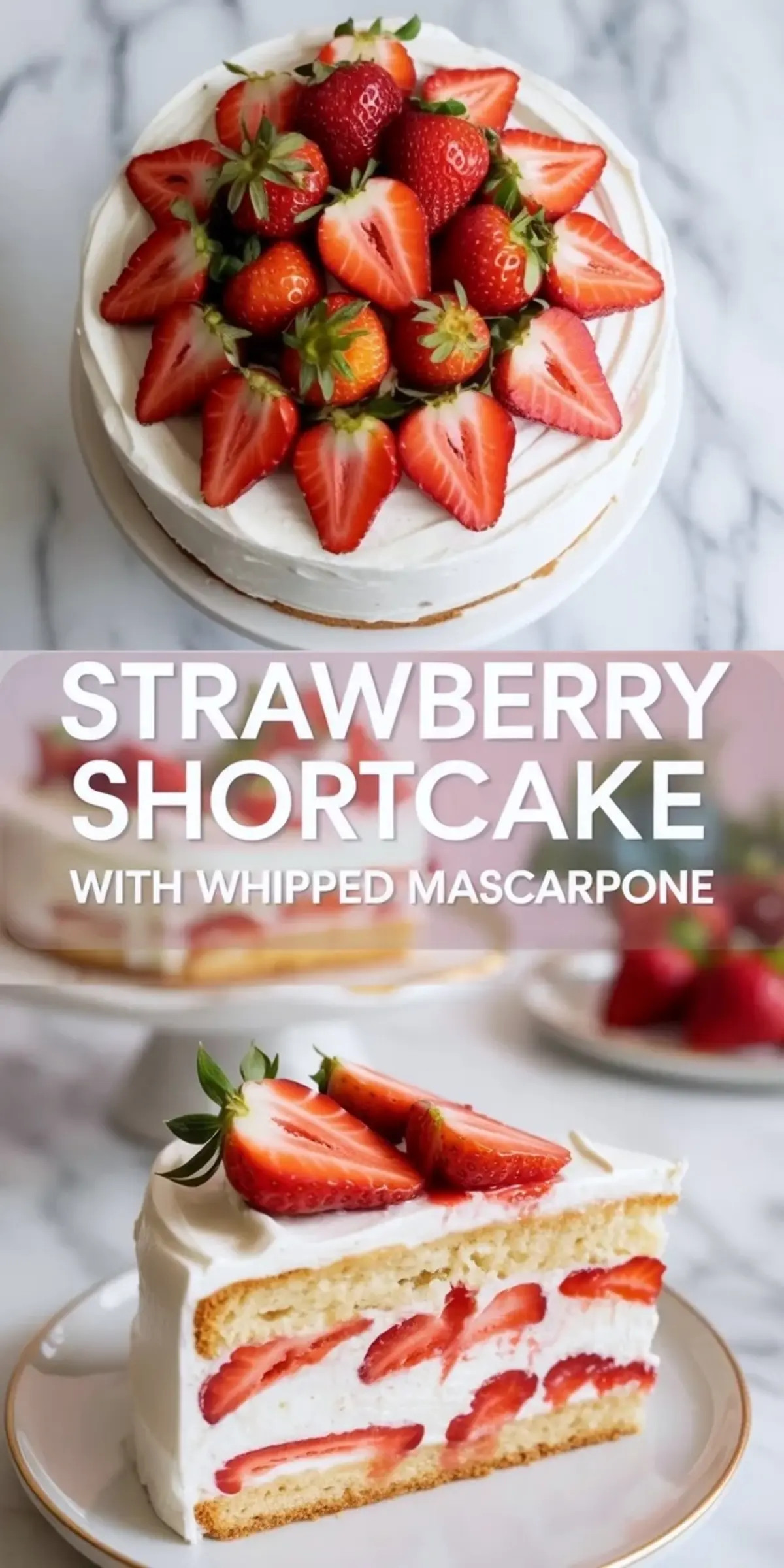 Collage showing strawberry shortcake cake with whipped mascarpone cream, the finished berry topped layer cake, and a plated slice with visible strawberry layers.