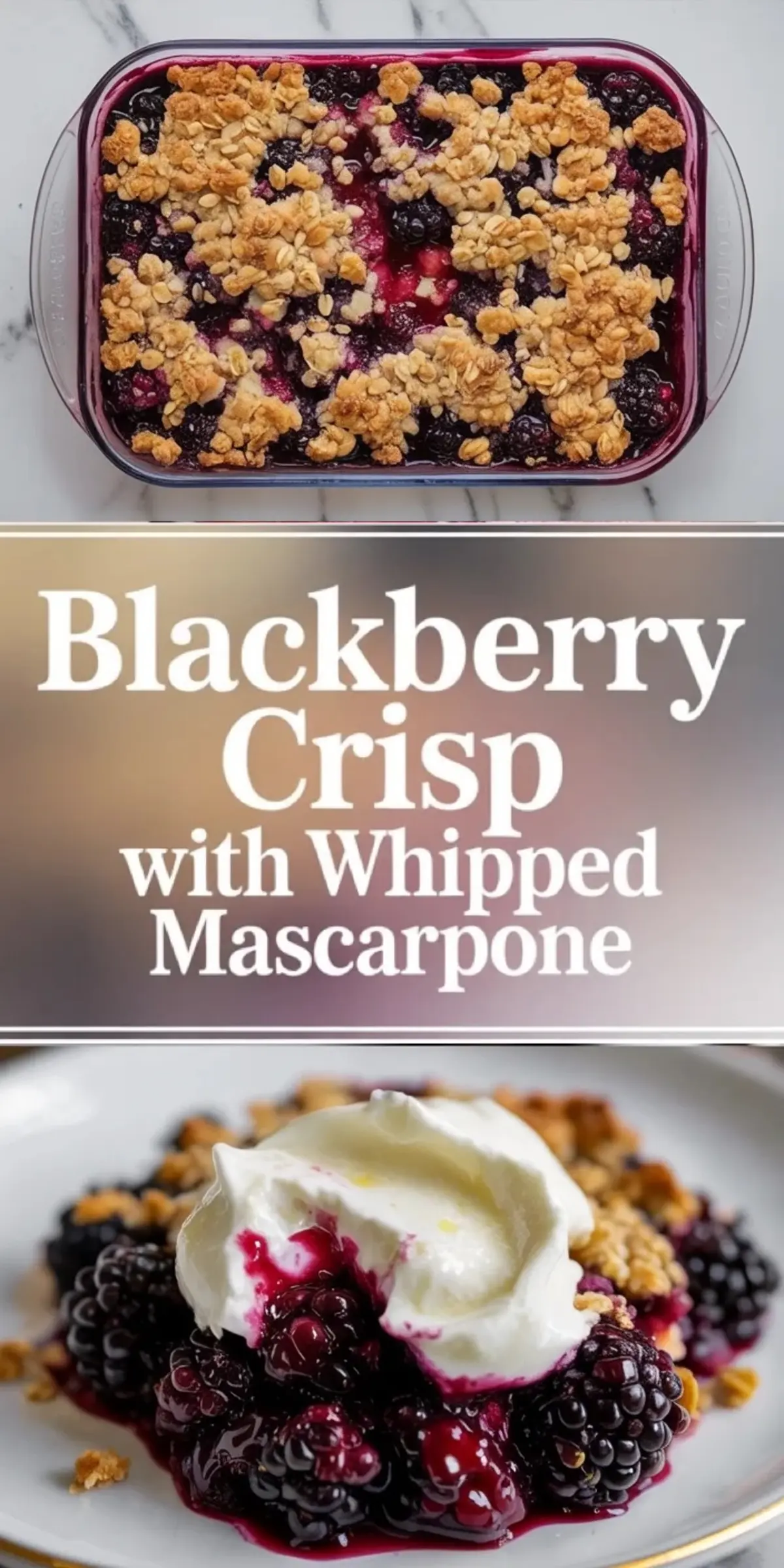 Collage of blackberry crisp bubbling in the baking dish above and a plated serving with whipped mascarpone below, with title text across the middle panel.