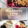Vertical blackberry crisp hero image showing baked crisp and a plated serving topped with whipped mascarpone, with title text overlay in the center.