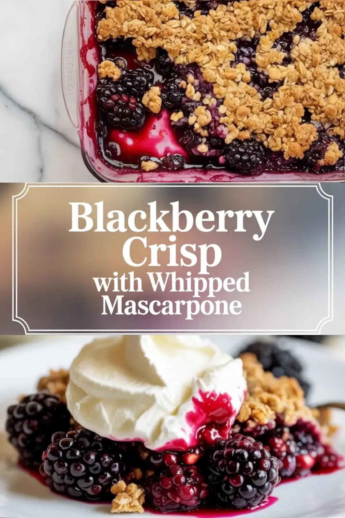 Blackberry Crisp Recipe with Easy Oat Topping and Whipped Mascarpone