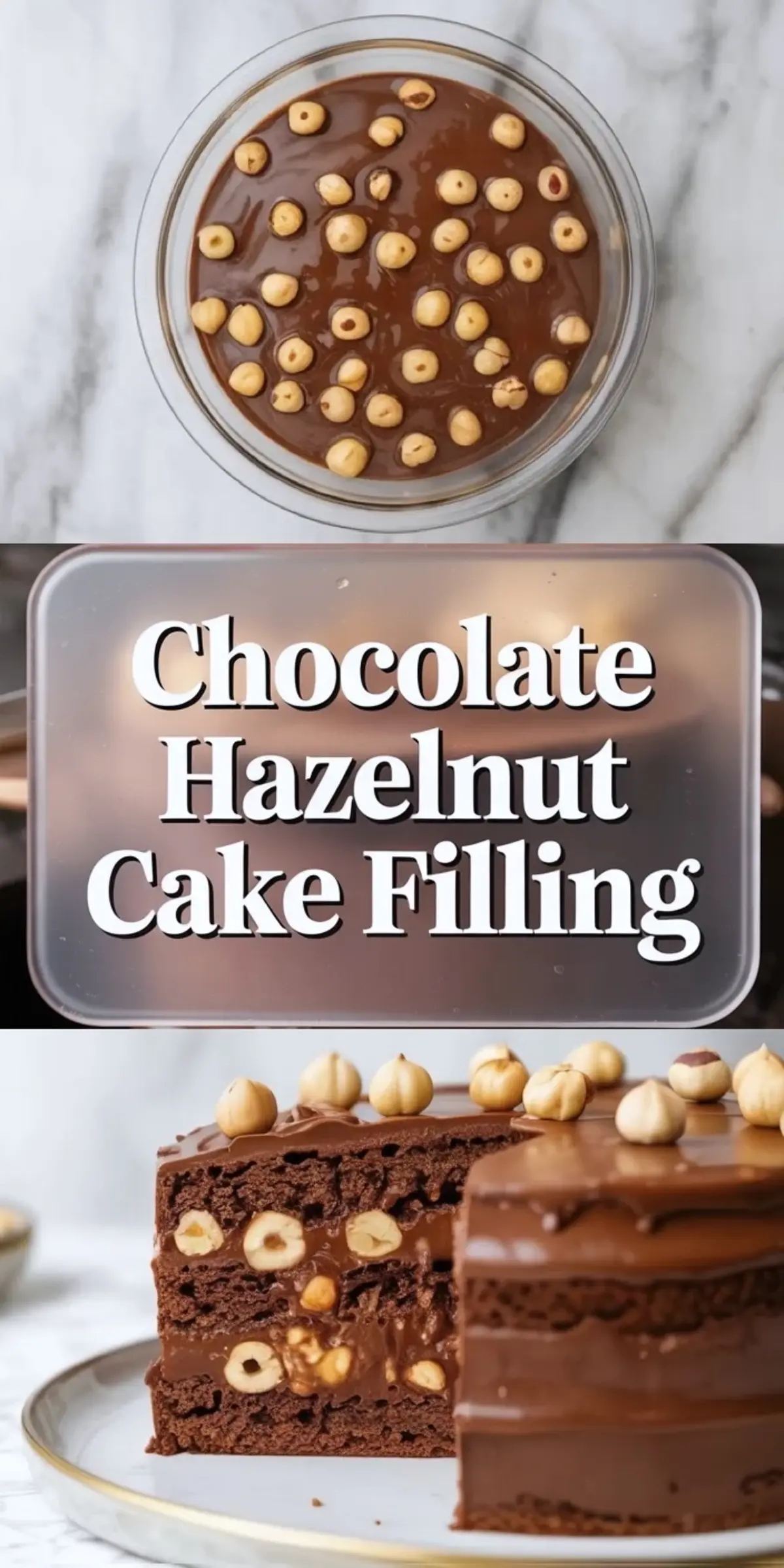 Tall collage of chocolate hazelnut cake filling showing a bowl of glossy filling above and a sliced chocolate layer cake with hazelnut filling below with the recipe title in the center.