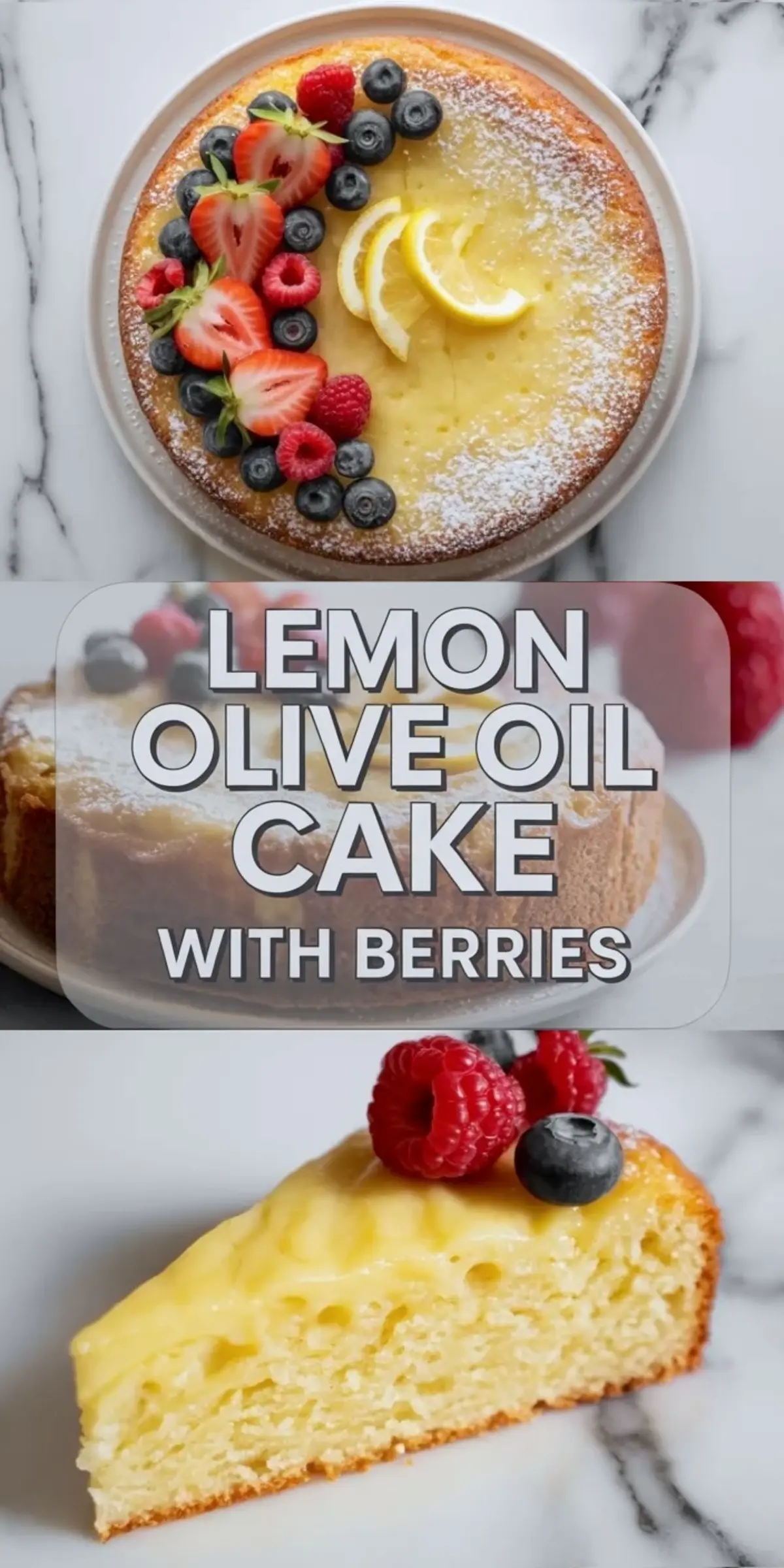 Tall collage of lemon olive oil cake with berries showing the full cake above and a plated slice below with the recipe title in the center.