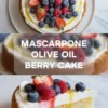 Mascarpone olive oil berry cake topped with whipped mascarpone, strawberries, blueberries, and raspberries, shown as a finished cake with a berry-topped slice.