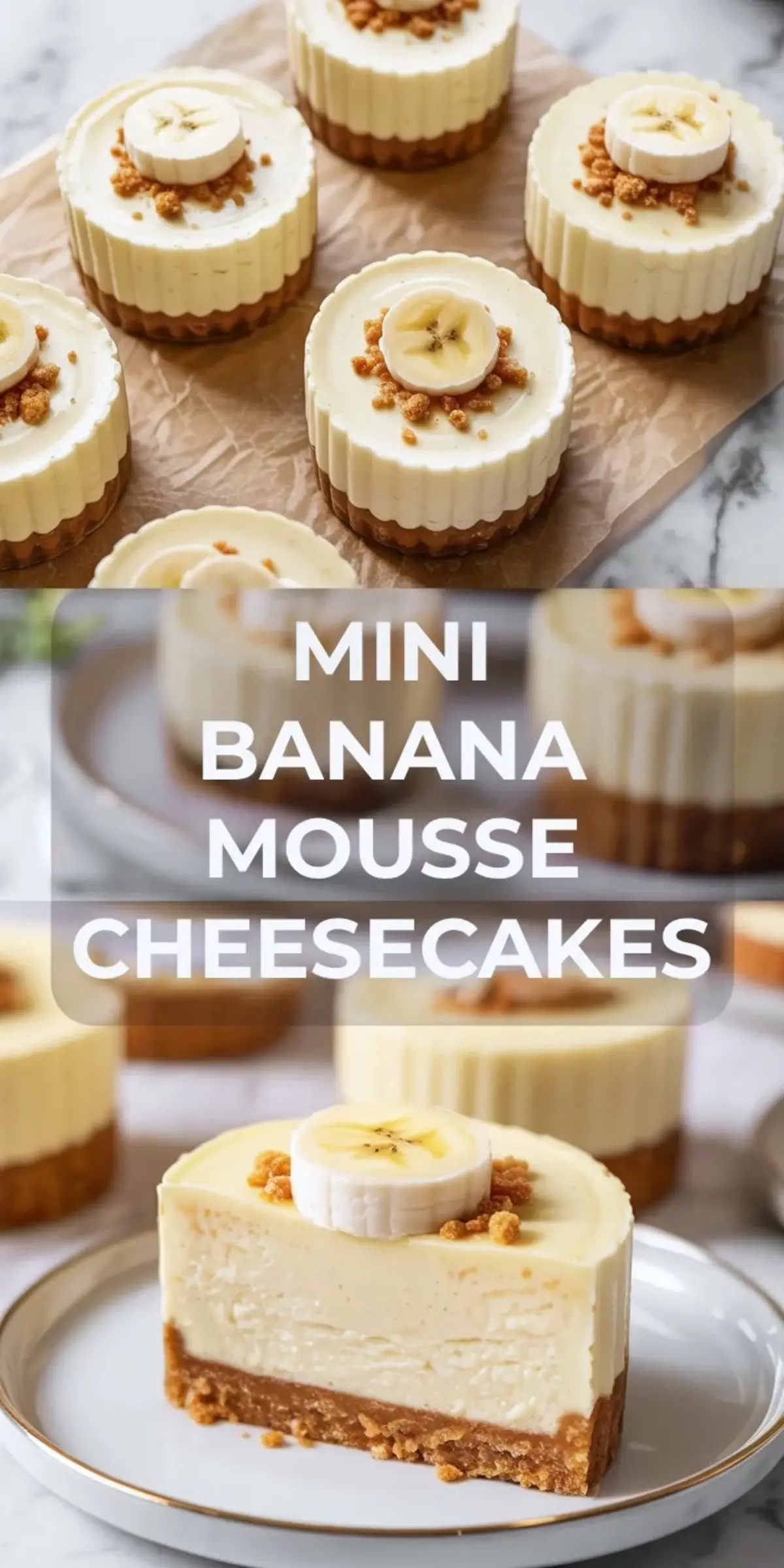 Tall collage of mini banana mousse cheesecakes showing finished cheesecakes above and one sliced cheesecake below with the recipe title in the center.