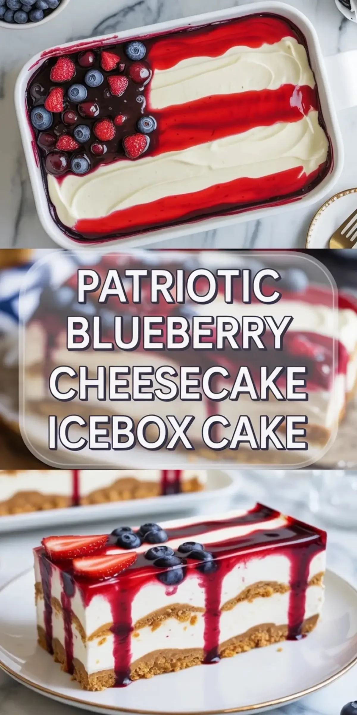 Collage showing patriotic blueberry cheesecake icebox cake in the pan and a neat no bake slice topped with berries and red stripes.