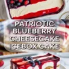 Patriotic blueberry cheesecake icebox cake with flag style berry topping and a plated slice showing creamy no bake layers and graham crackers.