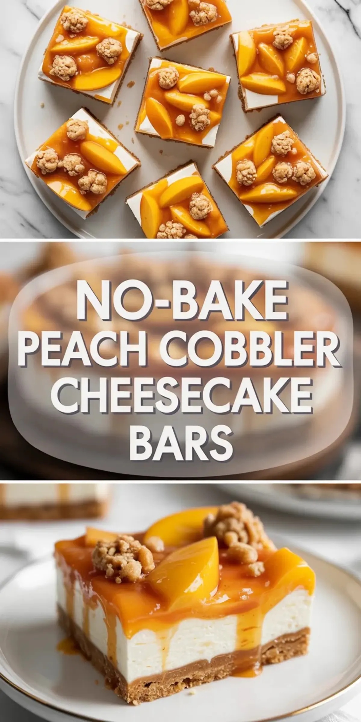 Tall collage of no-bake peach cobbler cheesecake bars showing several finished bars above and one plated bar below with the recipe title in the center.