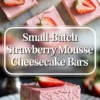 Tall collage of small-batch strawberry mousse cheesecake bars showing several finished bars above and one plated bar below with the recipe title in the center.