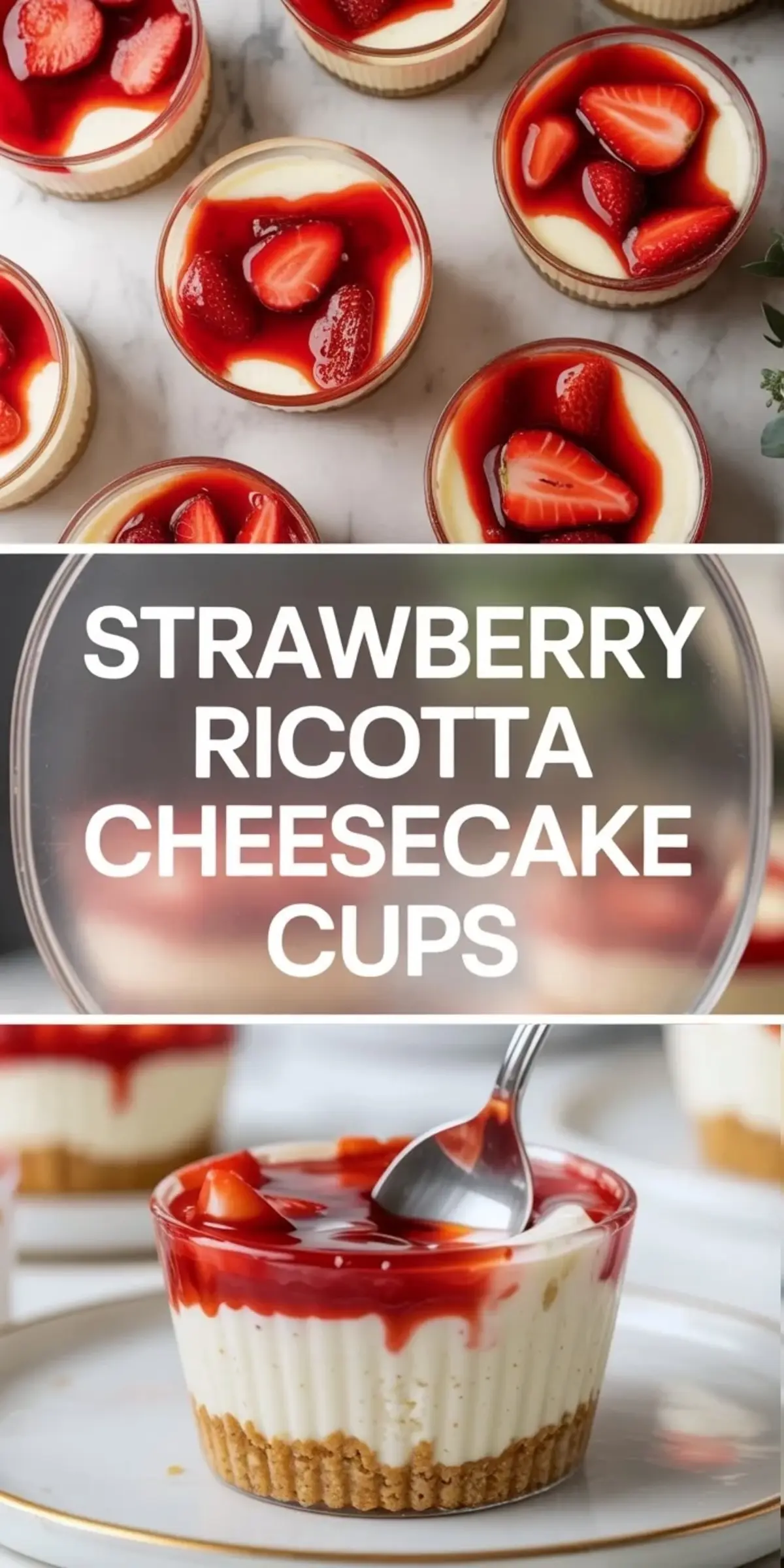 Collage of strawberry ricotta cheesecake cups with finished dessert cups above and a close spooned cup below, with title text in the center.