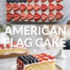 American flag cake is shown finished with blueberries and strawberry stripes in a patriotic dessert collage with title overlay.