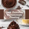Dark chocolate buttercream frosting shown in a 2 to 3 hero image with a bowl of rich frosting, chocolate shavings, and a cupcake topped with piped frosting on white marble.