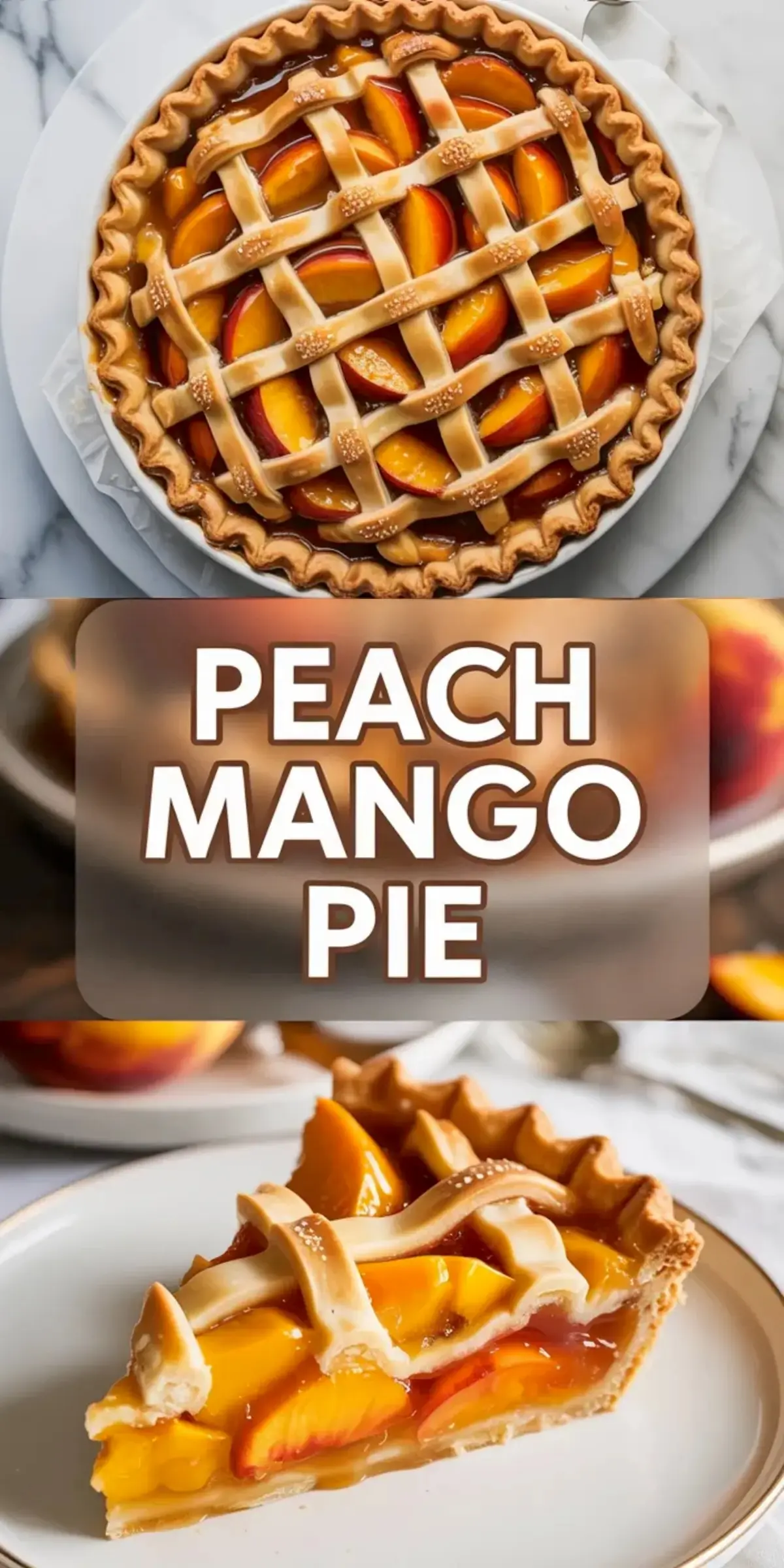 Tall peach mango pie collage featuring an overhead baked pie, title panel, and a plated slice of peach mango pie.