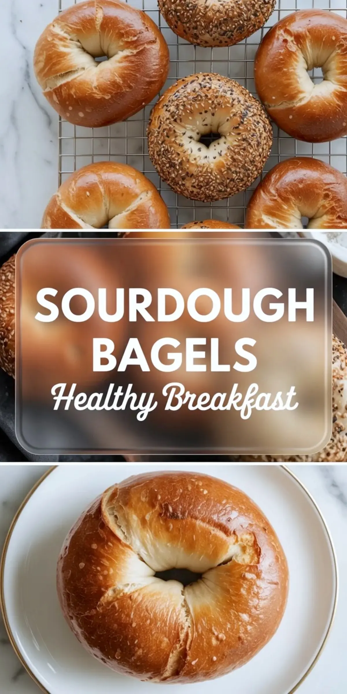 Tall sourdough bagels collage with baked bagels on a rack, title panel, and a plated bagel close-up used as the closing body image.