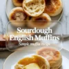Sourdough English muffins hero image with finished muffins, split crumb, buttered muffin, and recipe title text on a light breakfast background.