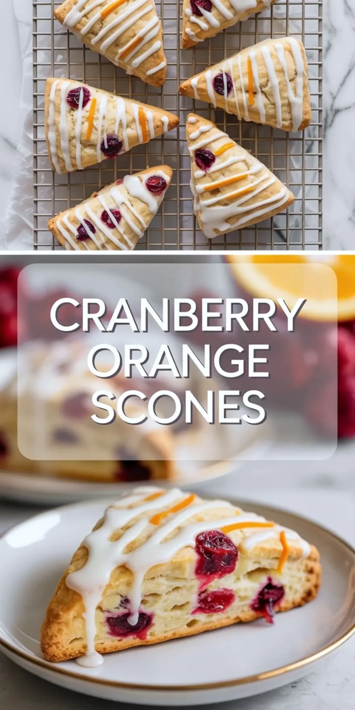 Tall cranberry orange scones collage with glazed scones on a rack, title panel, and a plated split scone showing cranberries inside the tender crumb.