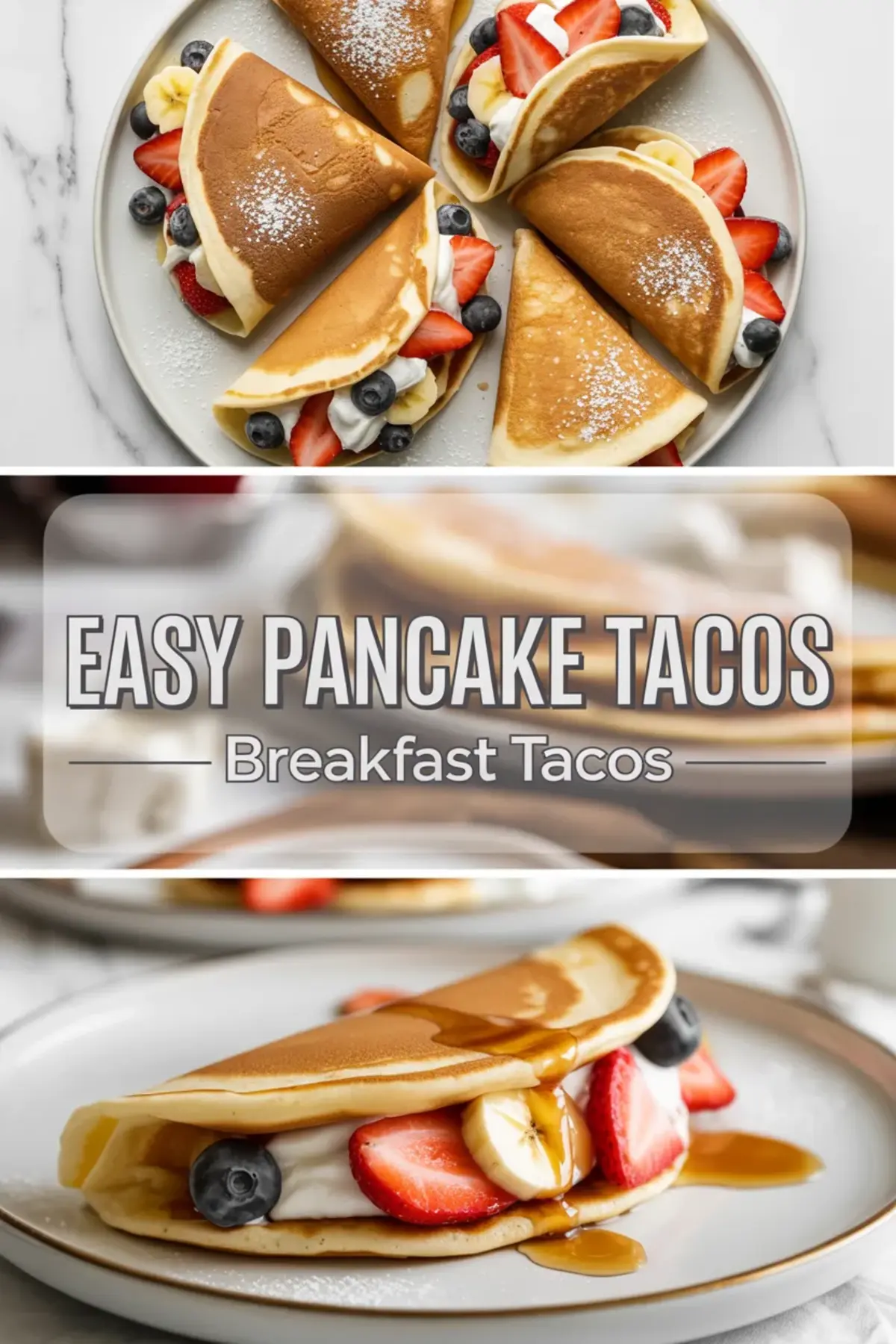 Collage of easy pancake tacos showing a platter of folded pancakes dusted with powdered sugar and one breakfast taco filled with whipped cream, strawberries, bananas, and maple syrup.