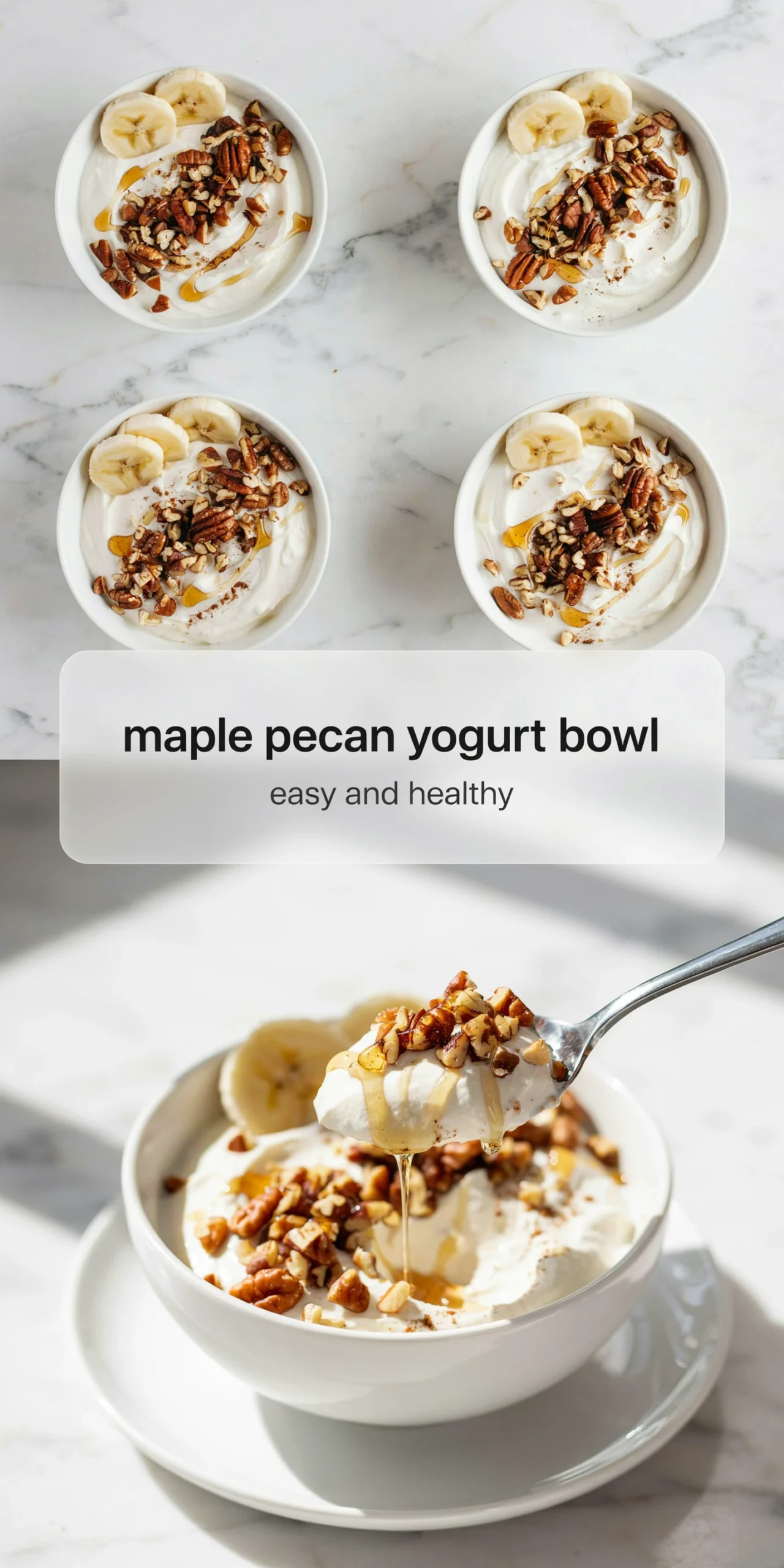 Collage of maple pecan yogurt bowls seen from above with banana and pecans, and a spoonful of yogurt with maple syrup lifted over a bowl.