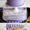 London fog cake frosted in lavender Earl Grey buttercream with a spiral top and shell borders, above a slice showing three tea flecked layers.